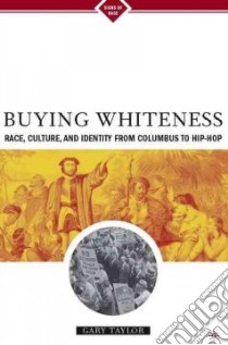 Buying Whiteness libro in lingua di Taylor Gary