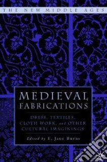 Medieval Fabrications libro in lingua di Burns E. Jane (EDT)