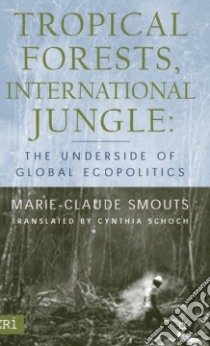 Tropical Forests, International Jungle libro in lingua di Smouts Marie-Claude, Schoch Cynthia (TRN)