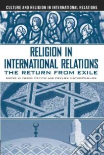 Religion in International Relations libro in lingua di Hatzopoulos Pavlos (EDT), Petito Fabio (EDT)
