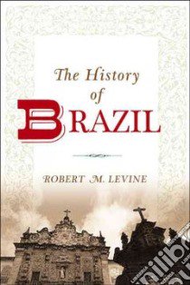 The History of Brazil libro in lingua di Levine Robert M.
