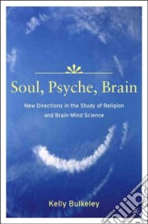 Soul, Psyche, Brain libro in lingua di Bulkeley Kelly (EDT)
