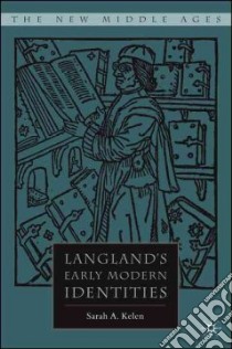 Langland's Early Modern Identities libro in lingua di Kelen Sarah A.