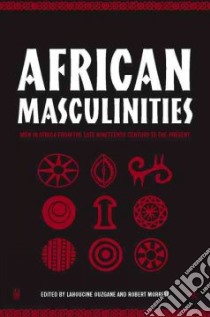African Masculinities libro in lingua di Ouzgane Alhoucine (EDT), Morrell Robert (EDT), Ouzgane Lahoucine (EDT)