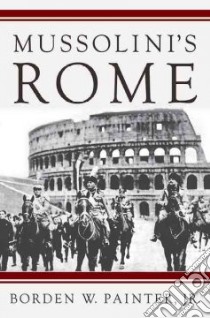 Mussolini's Rome libro in lingua di Painter Borden W. Jr.