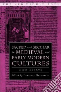 Sacred And Secular In Medieval And Early Modern Cultures libro in lingua di Besserman Lawrence (EDT)
