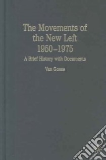 The Movements Of The New Left, 1950-1975 libro in lingua di Gosse Van