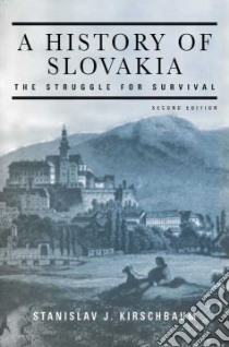 A History Of Slovakia libro in lingua di Kirschbaum Stanislav J.
