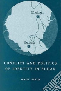 Conflict And Politics Of Identity In Sudan libro in lingua di Idris Amir H.