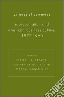 Cultures of Commerce libro in lingua di Brown Elspeth H. (EDT), Gudis Catherine (EDT), Moskowitz Marina (EDT)