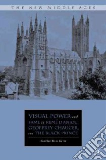 Visual Power and Fame in Rene D'anjou, Geoffrey Chaucer and the Black Prince libro in lingua di Gertz Sunhee Kim