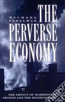 The Perverse Economy libro in lingua di Perelman Michael