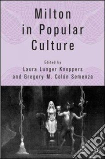 Milton in Popular Culture libro in lingua di Knoppers Laura Lunger (EDT), Semenza Gregory M. Colon (EDT)