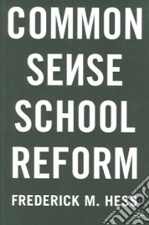 Common Sense School Reform libro in lingua di Hess Frederick M.