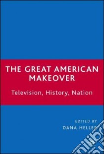The Great American Makeover libro in lingua di Heller Dana A. (EDT)