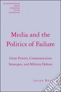 Media And the Politics of Failure libro in lingua di Roselle Laura