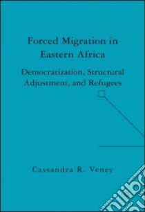 Forced Migration in Eastern Africa libro in lingua di Veney Cassandra Rachel
