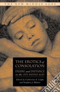 The Erotics of Consolation libro in lingua di Milner Stephen J. (EDT), Leglu Catherine E. (EDT)