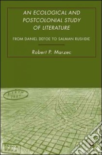 An Ecological and Postcolonial Study of Literature libro in lingua di Marzec Robert P.