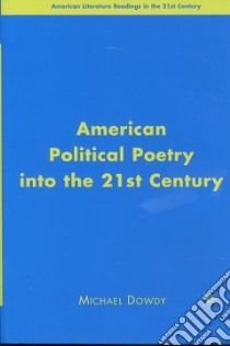 American Political Poetry in the 21st Century libro in lingua di Dowdy Michael