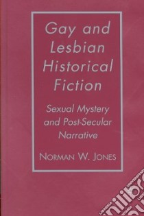 Gay and Lesbian Historical Fiction libro in lingua di Jones Norman W.