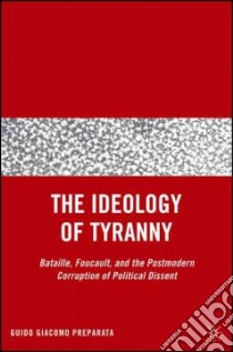 The Ideology of Tyranny libro in lingua di Preparata Guido Giacomo