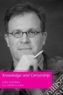 Knowledge and Censorship libro in lingua di Stavans Ilan, Albin Veronica