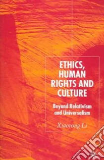 Ethics, Human Rights And Cultures libro in lingua di Li Xiaorong