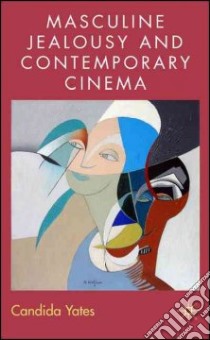 Masculine Jealousies and Contemporary Cinema libro in lingua di Yates Candida