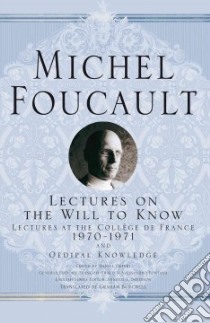 Lectures on the Will to Know libro in lingua di Foucault Michel, Defert Daniel (EDT), Ewald Francois (EDT), Fontana Alessandro (EDT), Burchell Graham (TRN)
