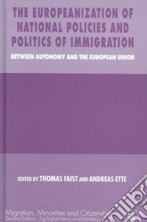 The Europeanization of National Policies and Politics of Immigration libro in lingua di Faist Thomas (EDT), Ette Andreas (EDT)