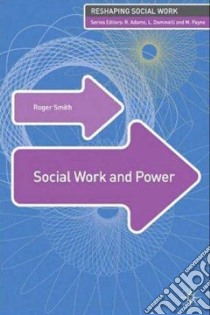 Social Work and Power libro in lingua di Roger Smith