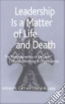 Leadership Is a Matter of Life And Death libro in lingua di Carr Adrian N., Lapp Cheryl A.