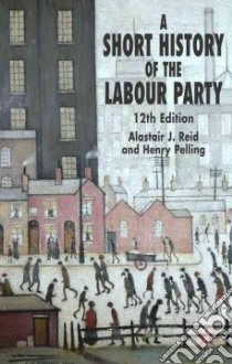 Short History of the Labour Party libro in lingua di Henry Pelling