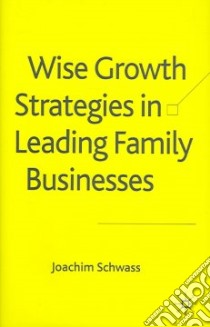 Wise Growth Strategies in Leading Family Businesses libro in lingua di Schwass Joachim
