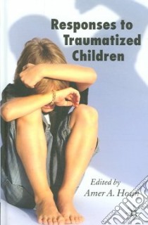 Responses to Traumatized Children libro in lingua di Hosin Amer A. (EDT)