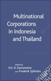 Multinational Corporations in Indonesia And Thailand libro in lingua di Ramstetter Eric D. (EDT), Sjoholm Fredrik (EDT)