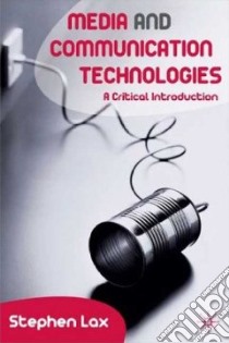 Media and Communications Technologies libro in lingua di Lax Stephen