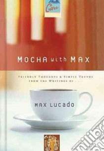 Mocha With Max libro in lingua di Lucado Max, Gibbs Terri A.