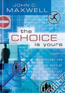 The Choice Is Yours libro in lingua di Maxwell John C.