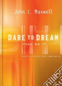 Dare to Dream...then Do It libro in lingua di Maxwell John C.