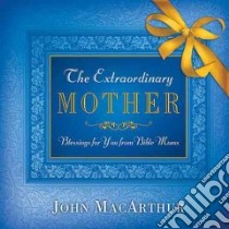 The Extraordinary Mother libro in lingua di MacArthur John