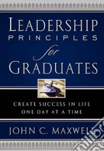 Leadership Principles for Graduates libro in lingua di Maxwell John C.