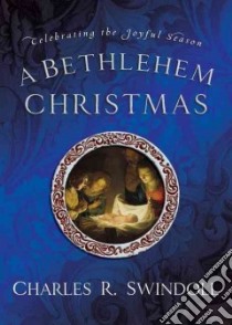 A Bethlehem Christmas libro in lingua di Swindoll Charles R.
