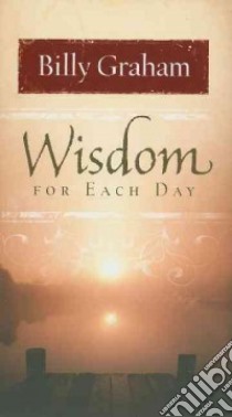 Wisdom for Each Day libro in lingua di Graham Billy