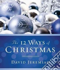 The 12 Ways of Christmas libro in lingua di Jeremiah David