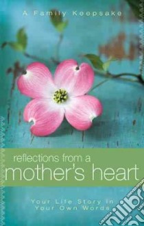 Reflections from a Mother's Heart libro in lingua di Not Available (NA)