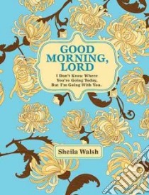 Good Morning, Lord libro in lingua di Walsh Sheila