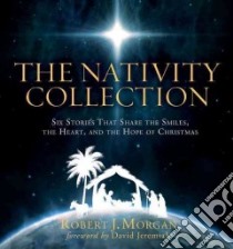 The Nativity Collection libro in lingua di Morgan Robert J.
