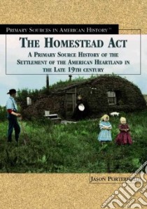 The Homestead Act of 1862 libro in lingua di Porterfield Jason